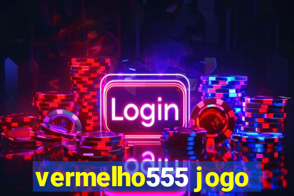 vermelho555 jogo